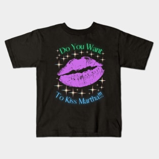 Do You Want To Kiss Martha Kids T-Shirt